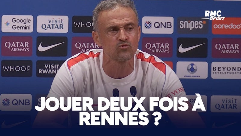 Rennes-PSG : “Ce n'est pas possible de jouer deux fois à l'extérieur contre une même équipe”, estime Luis Enrique