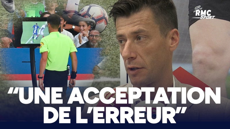 Arbitrage : "Le rapport à l'erreur des arbitres a changé avec la VAR" appuie Benoît Bastien