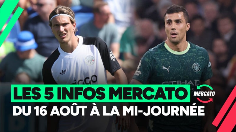 Godts, Spence, Rodri... les 5 infos mercato du 16 août à la mi-journée
