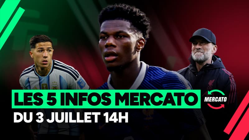 Tchouaméni, Fernandez, Klopp... Les 5 infos mercato du 3 juillet à la mi-journée