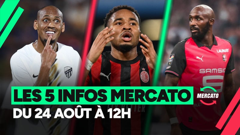 Nkunku, Fabinho, Fofana... les 5 infos mercato du 24 Août à 12h