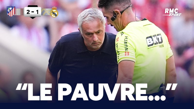 Atlético 2-1 Real Madrid : "Le pauvre arbitre..." Mourinho sort la sulfateuse
