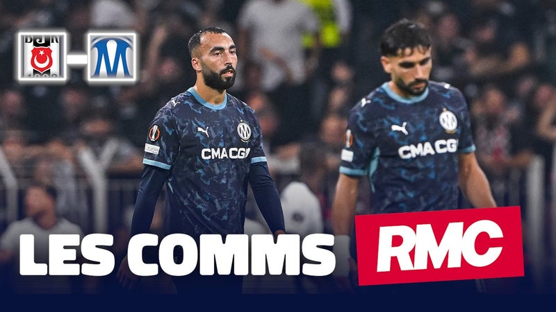 Besiktas 4-1 OM : L'OM s'effondre à Istanbul... Les Comms RMC