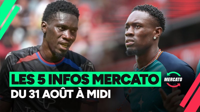 Fofana, Balogun, Doué… les 5 infos mercato du 31 août à midi