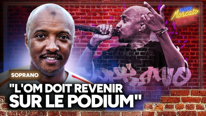 "L'OM doit revenir sur le podium", Soprano invité exceptionnel du Super Moscato Show